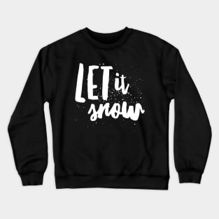 Let it snow Crewneck Sweatshirt